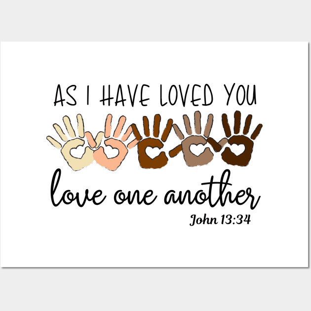 As I Have Loved You Love One Another Wall Art by BBbtq
